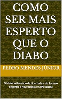 Livro Como ser mais esperto que o diabo : O Mistério Revelado da Liberdade e do Sucesso Segundo a Neurociência e a Psicologia