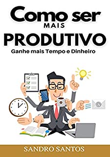 Como Ser Mais Produtivo