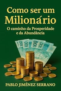 Livro Como ser um Milionário : O Caminho da Prosperidade e da Abundância