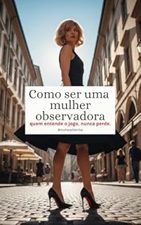 Como ser uma mulher observadora