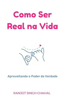 Livro Como Ser Real na Vida: Aproveitando o Poder da Verdade