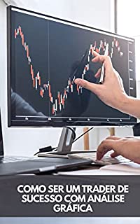 Livro COMO SER UM TRADER DE SUCESSO COM ANÁLISE GRÁFICA