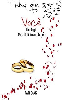 Livro Tinha que ser você (Duologia Meu Delicioso Chefe Livro 1)