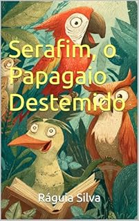 Livro Serafim, o Papagaio Destemido (Histórias para Ouvir e Contar de Olhos abertos e fechados)