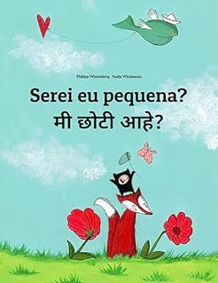 Serei eu pequena? मी छोटी आहे?: Children's Picture Book Portuguese (Portugal)-Marathi (Bilingual Edition) (Um Livro Infantil Universal para Todos os Países do Planeta)