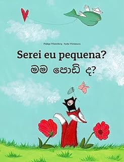 Livro Serei eu pequena? මම පොඩි ද?: Children's Picture Book Portuguese (Portugal)-Sinhala / Sinhalese (Bilingual Edition) (Um Livro Infantil Universal para Todos os Países do Planeta)