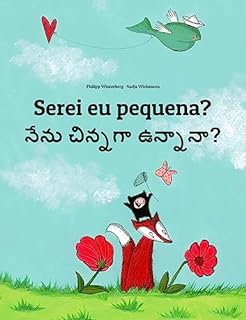 Livro Serei eu pequena? నేను చిన్నగా ఉన్నానా?: Children's Picture Book Portuguese (Portugal)-Telugu (Bilingual Edition) (Um Livro Infantil Universal para Todos os Países do Planeta)
