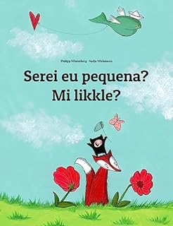 Serei eu pequena? Mi likkle?: Children's Picture Book Portuguese (Portugal)-Jamaican Patois / Jamaican Creole (Bilingual Edition) (Um Livro Infantil Universal para Todos os Países do Planeta)