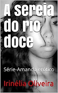 A sereia do rio doce: Série-Amanda erótico