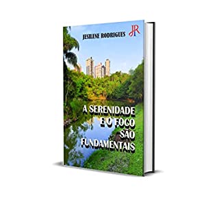 Livro A SERENIDADE E O FOCO SÃO FUNDAMENTAIS