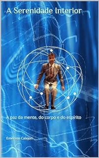 Livro A Serenidade Interior: A paz da mente, do corpo e do espírito