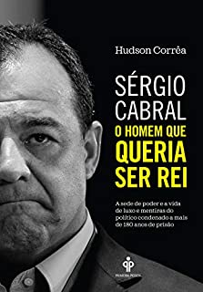 Livro Sérgio Cabral: O homem que queria ser rei