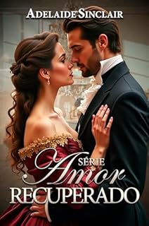 Série Amor Recuperado (POR): Três amores perdidos, três amores recuperados.