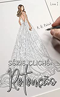 Livro Série Clichê: Retenção - Livro I