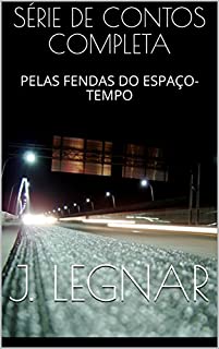 Livro SÉRIE DE CONTOS COMPLETA: PELAS FENDAS DO ESPAÇO-TEMPO