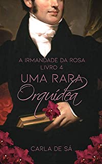 Livro Série A Irmandade da Rosa: Livro 4 - Uma Rara Orquídea