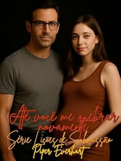 Livro Série Lições de Submissão: Até você me quebrar novamente: Livro 7