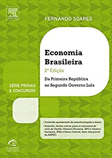 Série Provas & Concursos - Economia Brasileira - Da Primeira República ao Governo Lula