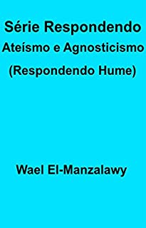 Série Respondendo Ateísmo E Agnosticismo (Respondendo Hume)