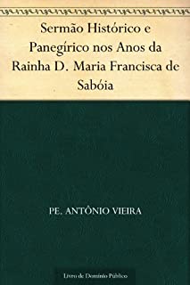 Livro Sermão Histórico e Panegírico nos Anos da Rainha D. Maria Francisca de Sabóia