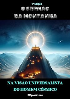 Livro O SERMÃO DA MONTANHA: NA VISÃO UNIVERSALISTA DO HOMEM CÓSMICO