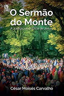 Livro O Sermão do Monte: A Justiça Sob a Ótica de Jesus