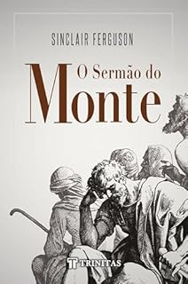 Livro O Sermão do Monte: A Justiça Sob a Ótica de Jesus