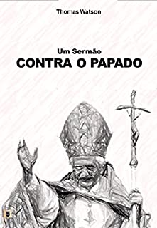 Um Sermão Contra o Papado, por Thomas Watson