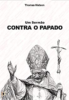 Livro Um Sermão Contra o Papado, por Thomas Watson