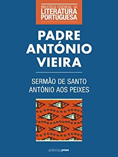 Sermão de Santo António aos Peixes (Biblioteca Essencial da Literatura Portuguesa Livro 45)