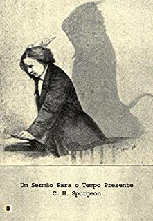 Um Sermão Para O Tempo Presente, por C. H. Spurgeon