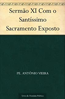 Livro Sermão XI Com o Santíssimo Sacramento Exposto