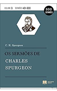Livro Os Sermões de Charles Spurgeon: Vol. 3 (401-600)