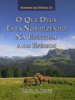 Livro Sermões em Efésios (I) - O QUE DEUS ESTÁ NOS DIZENDO NA EPÍSTOLA AOS EFÉSIOS