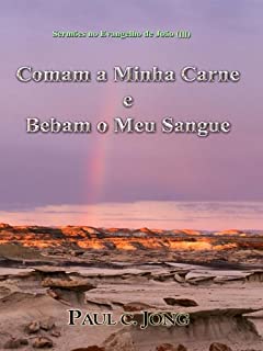 Livro Sermões no Evangelho de João (III) - Como a Minha Carne e Bebam o Meu Sangue