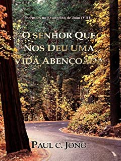 Livro Sermoes no Evangelho de Joao (VIII) - O SENHOR QUE NOS DEU UMA VIDA ABEN?ADA