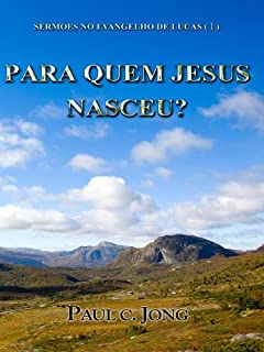 Livro SERMOES NO EVANGELHO DE LUCAS (I) - PARA QUEM JESUS NASCEU?