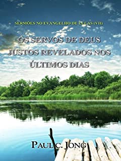 Livro SERMÕES NO EVANGELHO DE LUCAS (VII) - OS SERVOS DE DEUS JUSTOS REVELADOS NOS ÚLTIMOS DIAS