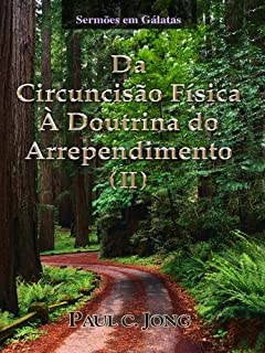 Livro Sermões em Gálatas - Da Circuncisão Física À Doutrina do Arrependimento (II)