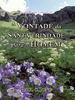 Livro Sermões em Gênesis (I) - A VONTADE da SANTA TRINDADE para o HOMEM
