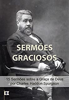 Livro Sermões Graciosos, por C. H. Spurgeon: 15 Sermões sobre a Graça de Deus, Pelo Príncipe dos Pregadores