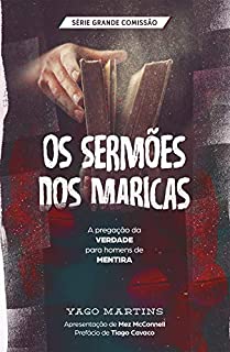 Livro Os sermões dos maricas: A pregação da verdade para homens de mentira (A Grande Comissão é bem maior do que você imagina Livro 3)