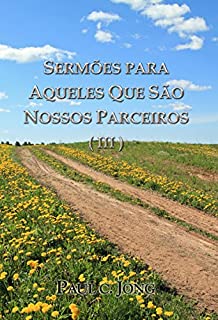 Livro SERMÕES PARA AQUELES QUE SÃO NOSSOS PARCEIROS ( III )