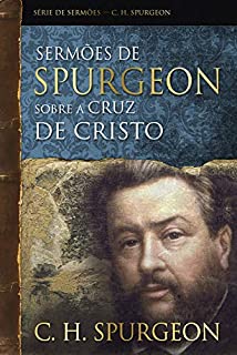 Livro Sermões de Spurgeon sobre a cruz de Cristo (Série de sermões)
