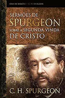 Livro Sermões de Spurgeon sobre a segunda vinda de Cristo (Série de sermões)