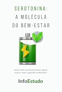 Livro Serotonina: A Molécula do Bem-Estar: Como esse neurotransmissor regula humor, sono e equilíbrio emocional