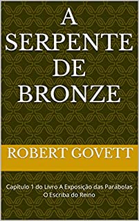 Livro A Serpente de Bronze: Capítulo 1 do Livro Exposição das Parábolas