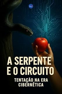 Livro A Serpente e o Circuito: Tentação na Era Cibernética