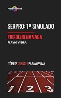 Livro SERPRO: 1º SIMULADO FVB OLHO NA VAGA: Simulado com Gabarito Comentado (SERPRO) (SERPRO: TÓPICOS QUENTES PARA A PROVA)