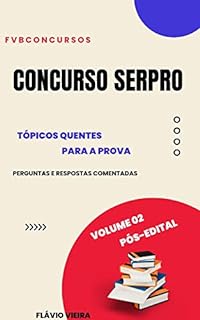 Livro SERPRO: TÓPICOS QUENTES PARA A PROVA: Perguntas e Respostas (Volume 02)